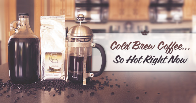 Cold Brew Coffee... So Hot Right Now